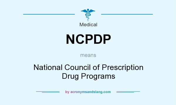 What does NCPDP mean? It stands for National Council of Prescription Drug Programs