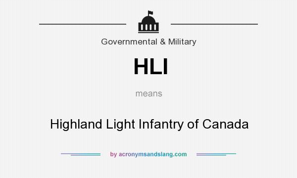 What does HLI mean? It stands for Highland Light Infantry of Canada