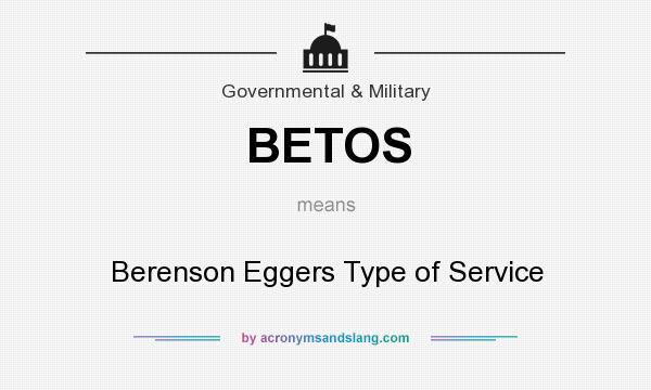 What does BETOS mean? It stands for Berenson Eggers Type of Service