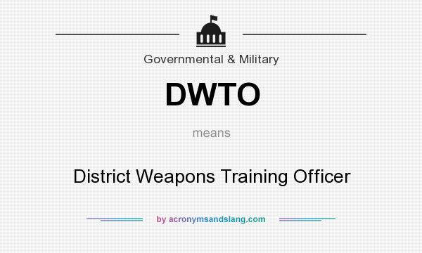 What does DWTO mean? It stands for District Weapons Training Officer