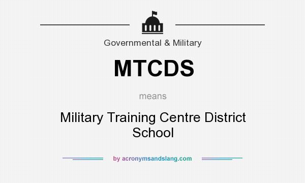 What does MTCDS mean? It stands for Military Training Centre District School