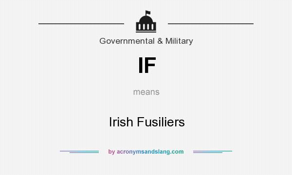 What does IF mean? It stands for Irish Fusiliers