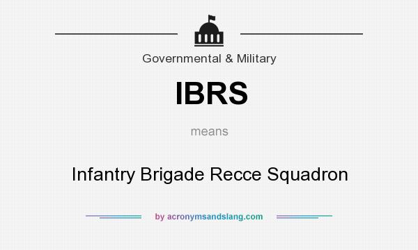 What does IBRS mean? It stands for Infantry Brigade Recce Squadron