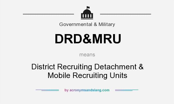What does DRD&MRU mean? It stands for District Recruiting Detachment & Mobile Recruiting Units