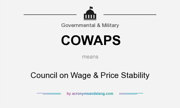 What does COWAPS mean? It stands for Council on Wage & Price Stability