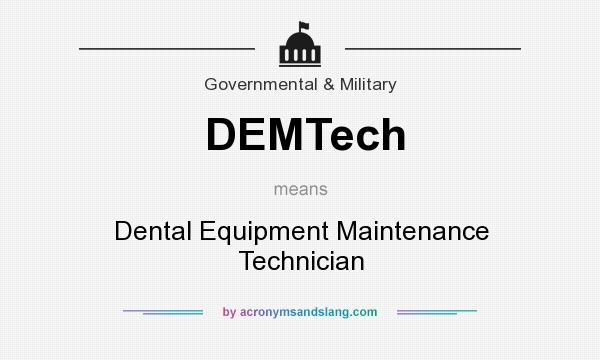 What does DEMTech mean? It stands for Dental Equipment Maintenance Technician