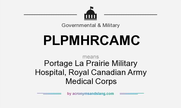What does PLPMHRCAMC mean? It stands for Portage La Prairie Military Hospital, Royal Canadian Army Medical Corps