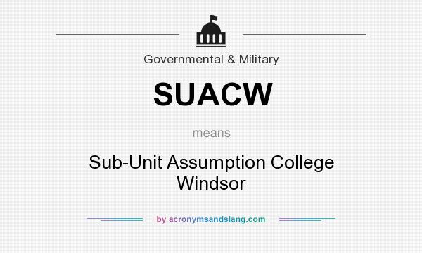 What does SUACW mean? It stands for Sub-Unit Assumption College Windsor