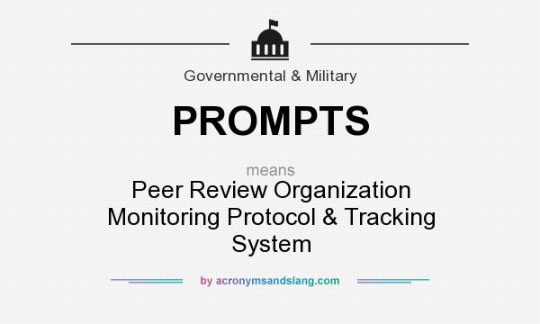 What does PROMPTS mean? It stands for Peer Review Organization Monitoring Protocol & Tracking System
