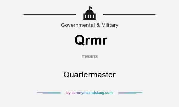 What does Qrmr mean? It stands for Quartermaster