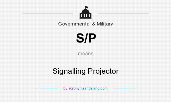 What does S/P mean? It stands for Signalling Projector