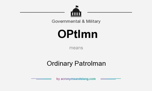 What does OPtlmn mean? It stands for Ordinary Patrolman