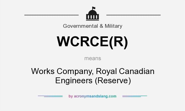 What does WCRCE(R) mean? It stands for Works Company, Royal Canadian Engineers (Reserve)