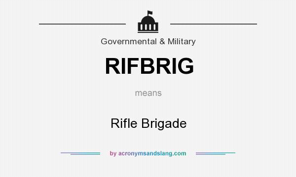 What does RIFBRIG mean? It stands for Rifle Brigade