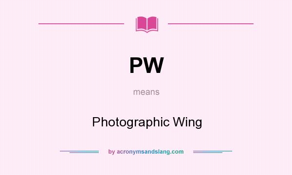 What does PW mean? It stands for Photographic Wing