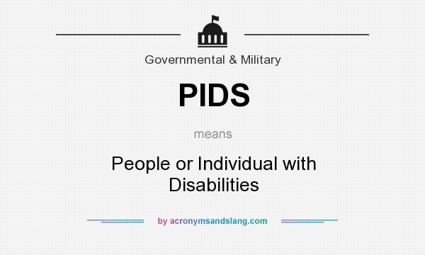 What does PIDS mean? It stands for People or Individual with Disabilities