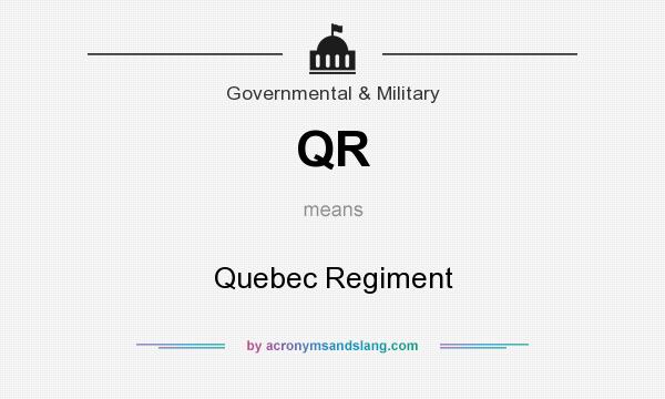 What does QR mean? It stands for Quebec Regiment
