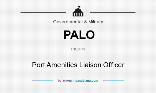 What does PALO mean? It stands for Port Amenities Liaison Officer