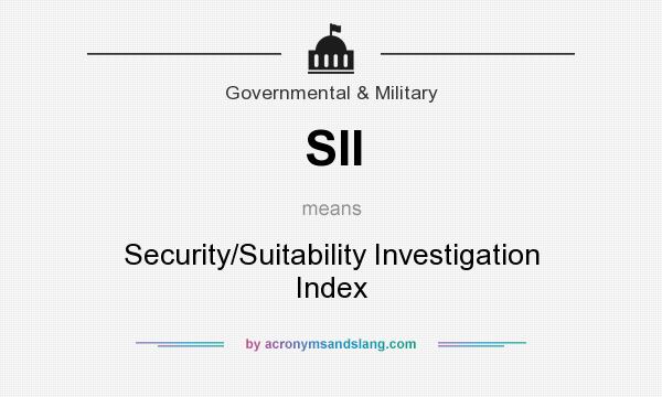 What does SII mean? It stands for Security/Suitability Investigation Index