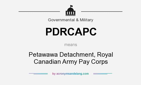 What does PDRCAPC mean? It stands for Petawawa Detachment, Royal Canadian Army Pay Corps