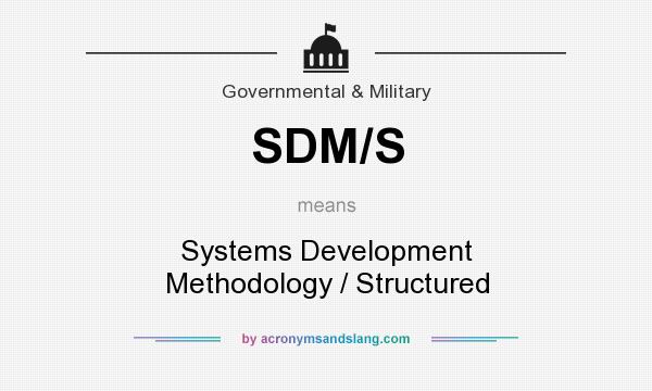 What does SDM/S mean? It stands for Systems Development Methodology / Structured