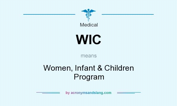 What does WIC mean? It stands for Women, Infant & Children Program