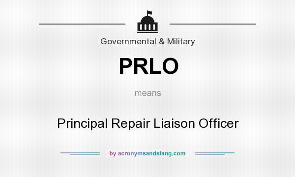 What does PRLO mean? It stands for Principal Repair Liaison Officer