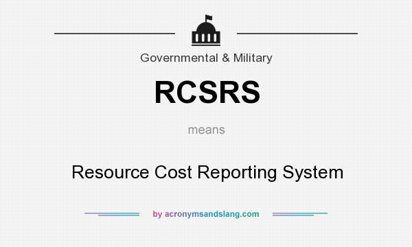 What does RCSRS mean? It stands for Resource Cost Reporting System