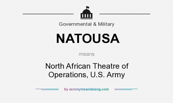 What does NATOUSA mean? It stands for North African Theatre of Operations, U.S. Army