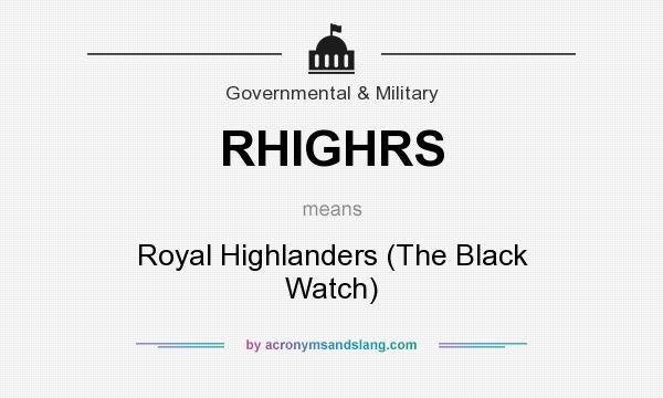 What does RHIGHRS mean? It stands for Royal Highlanders (The Black Watch)