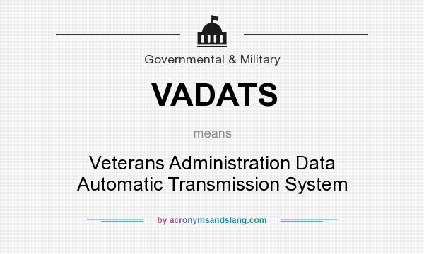 What does VADATS mean? It stands for Veterans Administration Data Automatic Transmission System