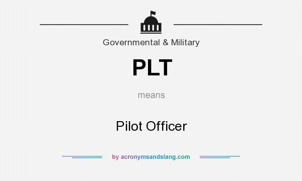 What does PLT mean? It stands for Pilot Officer