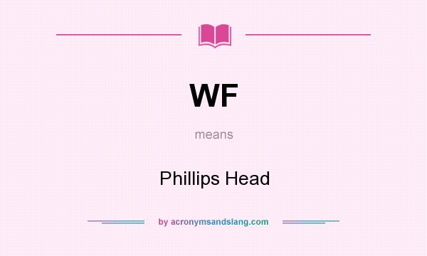 What does WF mean? It stands for Phillips Head