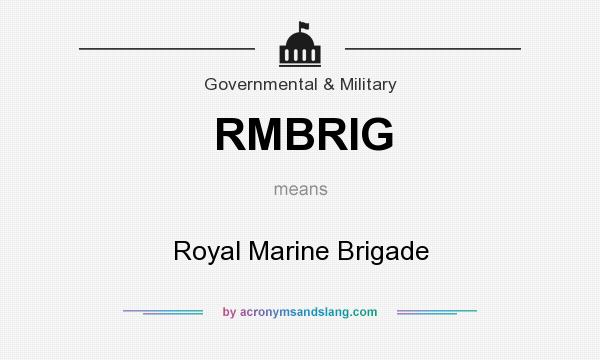 What does RMBRIG mean? It stands for Royal Marine Brigade