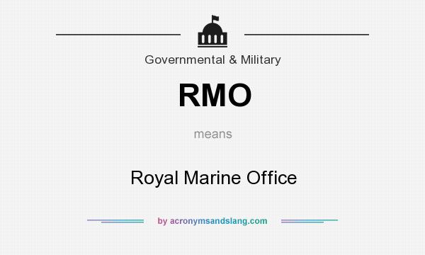 What does RMO mean? It stands for Royal Marine Office