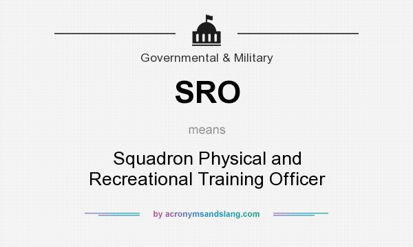 What does SRO mean? It stands for Squadron Physical and Recreational Training Officer