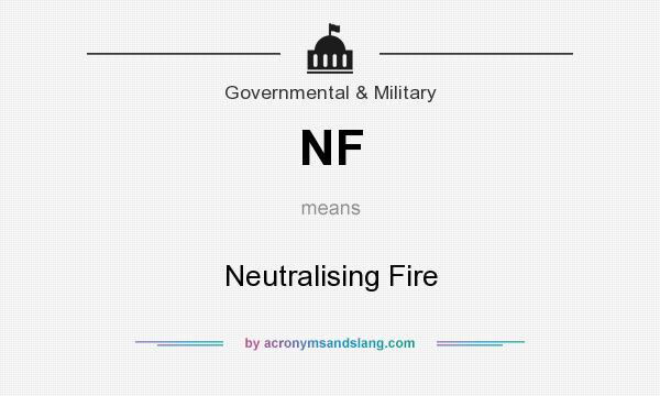 What does NF mean? It stands for Neutralising Fire