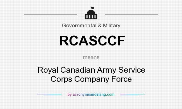 What does RCASCCF mean? It stands for Royal Canadian Army Service Corps Company Force