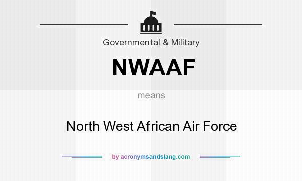 What does NWAAF mean? It stands for North West African Air Force