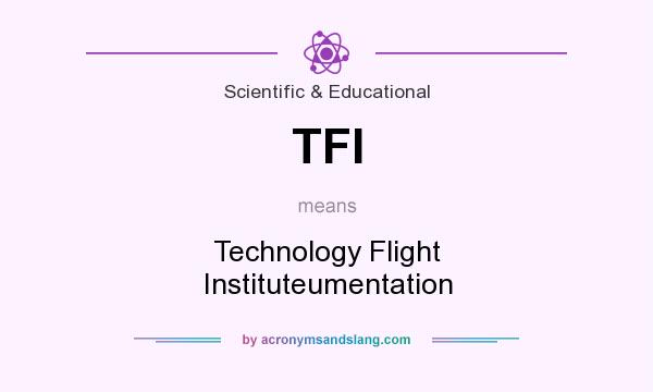 What does TFI mean? It stands for Technology Flight Instituteumentation