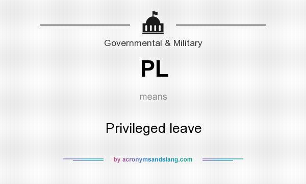 What does PL mean? It stands for Privileged leave
