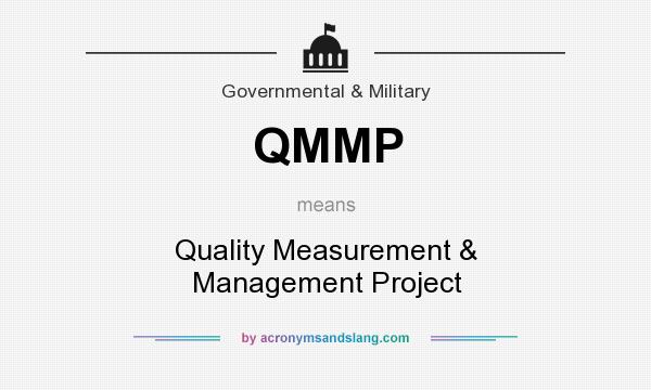 What does QMMP mean? It stands for Quality Measurement & Management Project