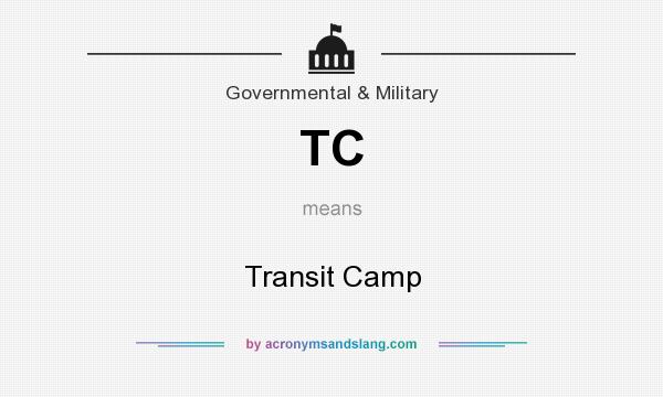 What does TC mean? It stands for Transit Camp