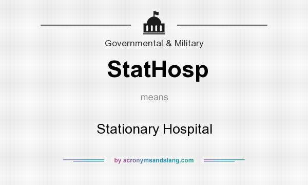 What does StatHosp mean? It stands for Stationary Hospital