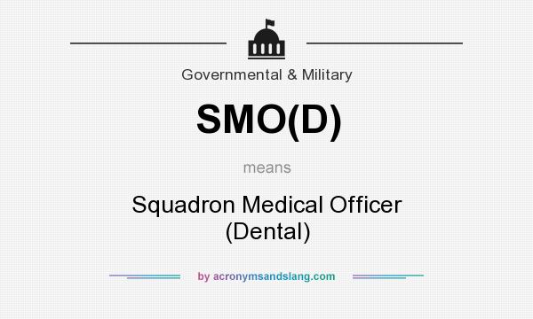 What does SMO(D) mean? It stands for Squadron Medical Officer (Dental)