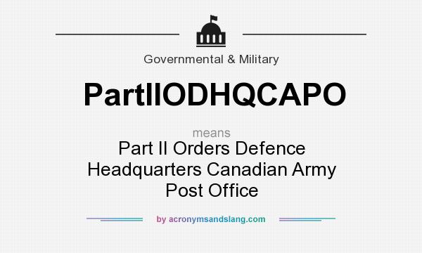 What does PartIIODHQCAPO mean? It stands for Part II Orders Defence Headquarters Canadian Army Post Office