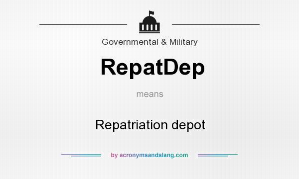 What does RepatDep mean? It stands for Repatriation depot