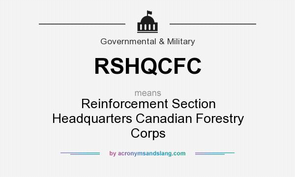 What does RSHQCFC mean? It stands for Reinforcement Section Headquarters Canadian Forestry Corps
