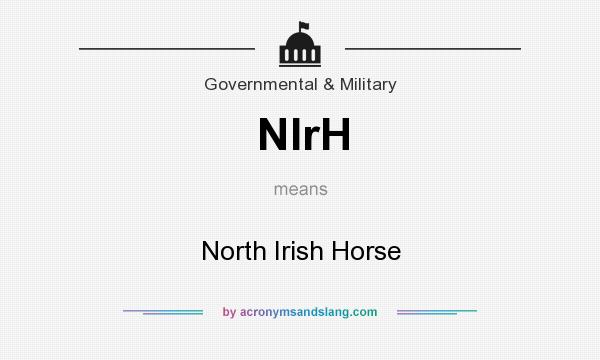 What does NIrH mean? It stands for North Irish Horse