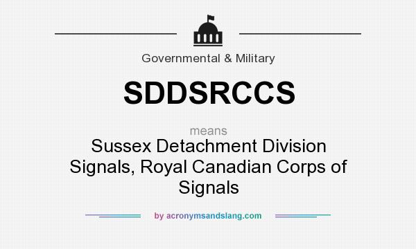 What does SDDSRCCS mean? It stands for Sussex Detachment Division Signals, Royal Canadian Corps of Signals